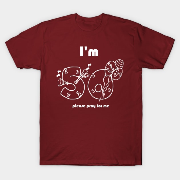 I'm 50 Pray For Me T-Shirt by swagmaven